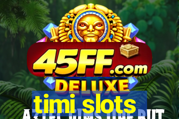 timi slots